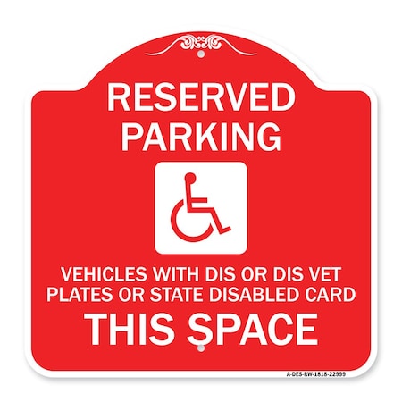 Signmission Reserved Parking Vehicles or Dis Vet Plates or State Disabled Card This Space, RW-1818-22999 A-DES-RW-1818-22999